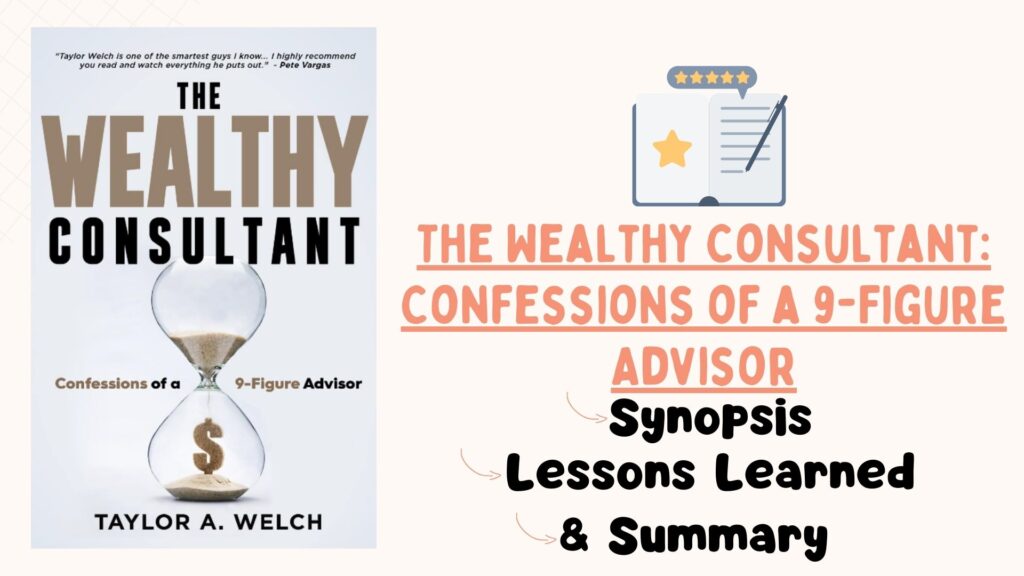 Business Lessons From Reading – The Wealthy Consultant – Confessions of a 9-Figure Advisor By Taylor A. Welch